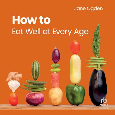 How to Eat Well at Every Age Audibook, by Jane Ogden
