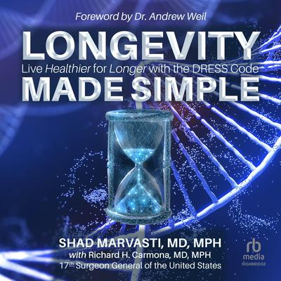 LONGEVITY MADE SIMPLE: Live Healthier for Longer with the DRESS Code Audibook, by Shad Marvasti, MD, MPH