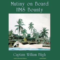 Mutiny on Board HMS Bounty Audiobook, by William Bligh