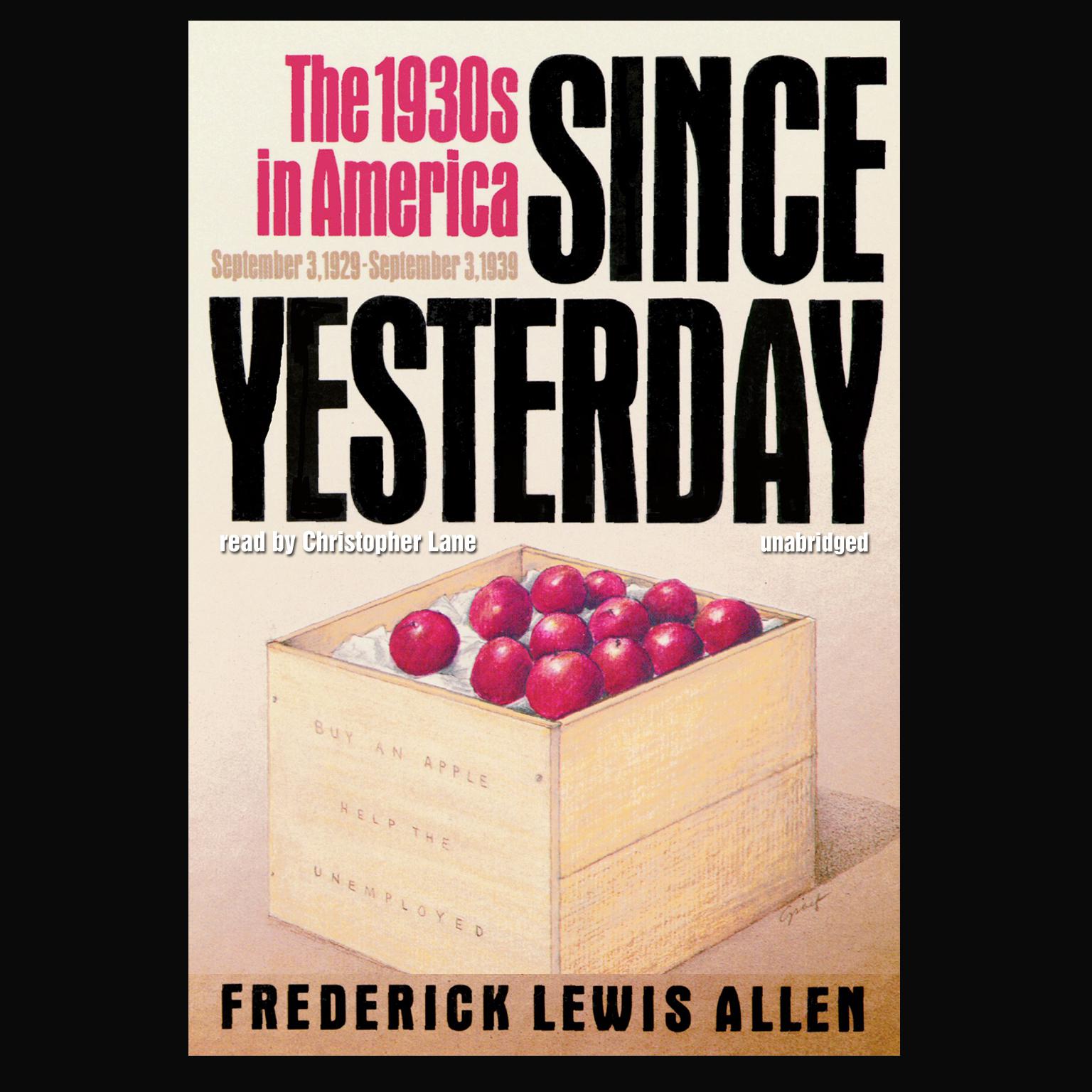 Since Yesterday: The 1930s in America, September 3, 1929–September 3, 1939 Audiobook, by Frederick Lewis Allen