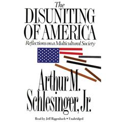 The Disuniting of America: Reflections on a Multicultural Society Audiobook, by Arthur M. Schlesinger
