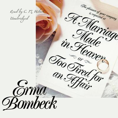 A Marriage Made in Heaven, or Too Tired for an Affair Audiobook, by 