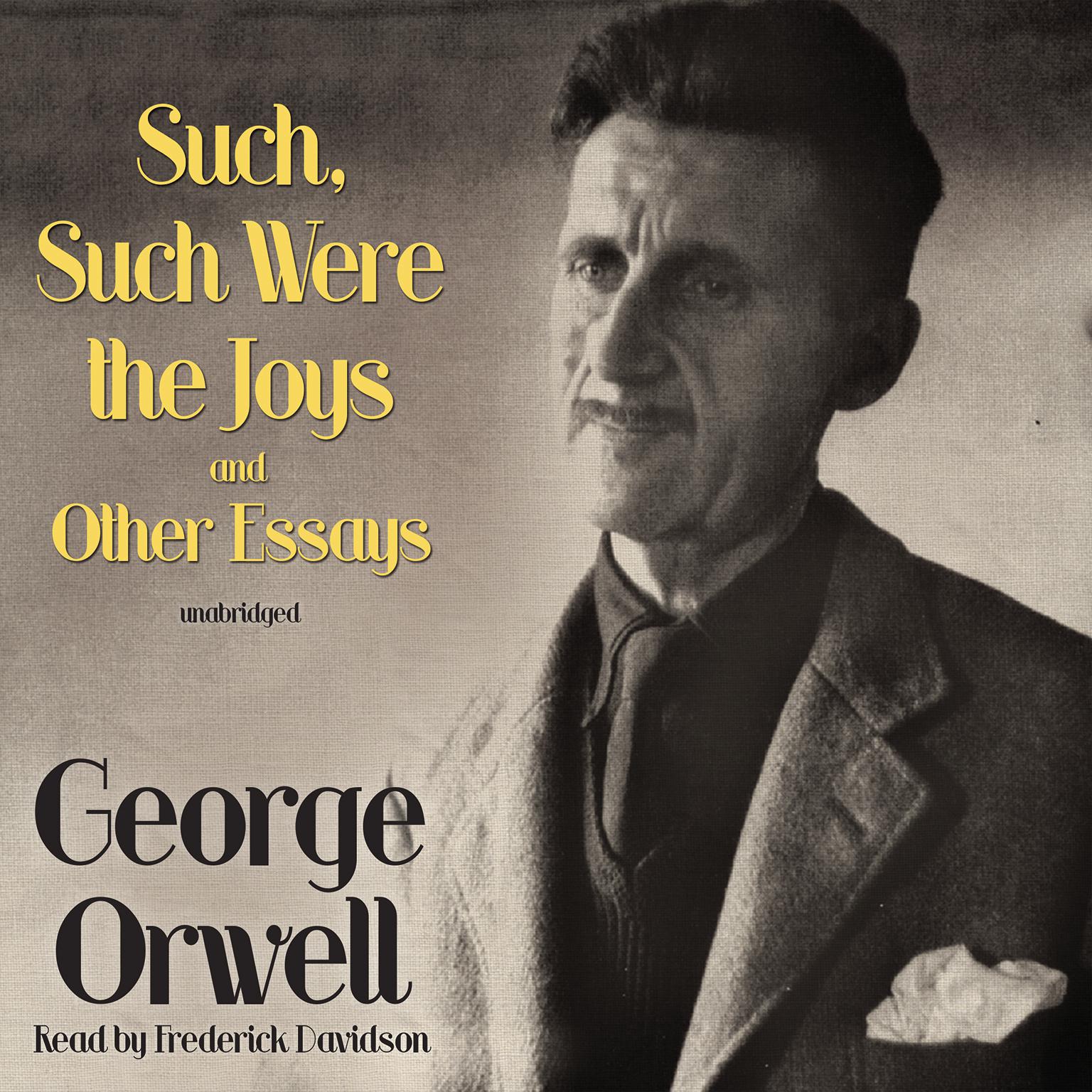 Such, Such Were the Joys and Other Essays Audiobook, by George Orwell