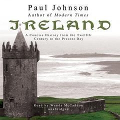Ireland: A Concise History from the Twelfth Century to the Present Day Audiobook, by Paul Johnson