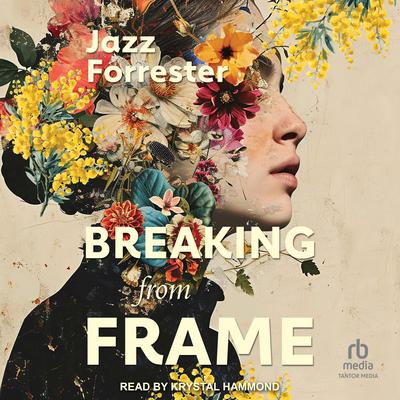 Breaking From Frame Audibook, by Jazz Forrester