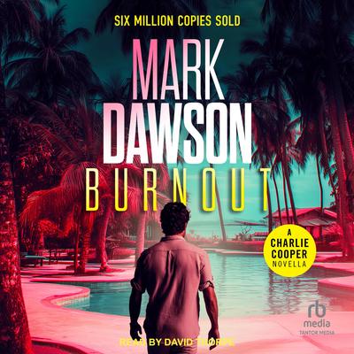 Burnout Audibook, by Mark Dawson