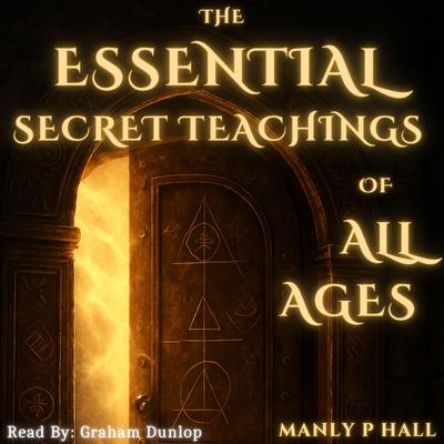 The Essential Secret Teachings of All Ages Audibook, by Manly Palmer Hall