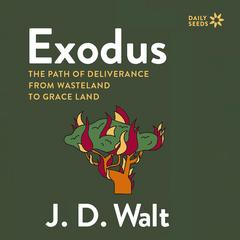 Exodus: The Path of Deliverance from Wasteland to Grace Land Audibook, by J.D. Walt