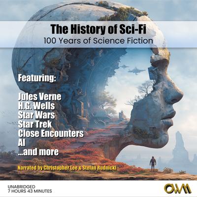 The History of Sci-Fi: 100 Years of Science Fiction Audibook, by One World Media