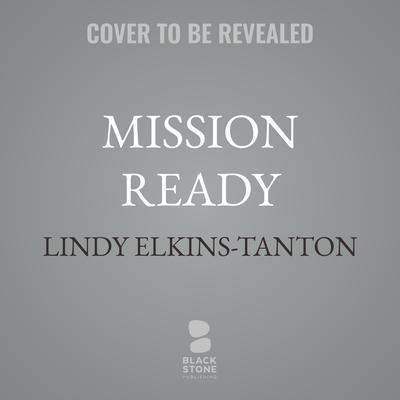 Mission Ready: How to Build Teams That Perform Under Pressure Audibook, by Lindy Elkins-Tanton