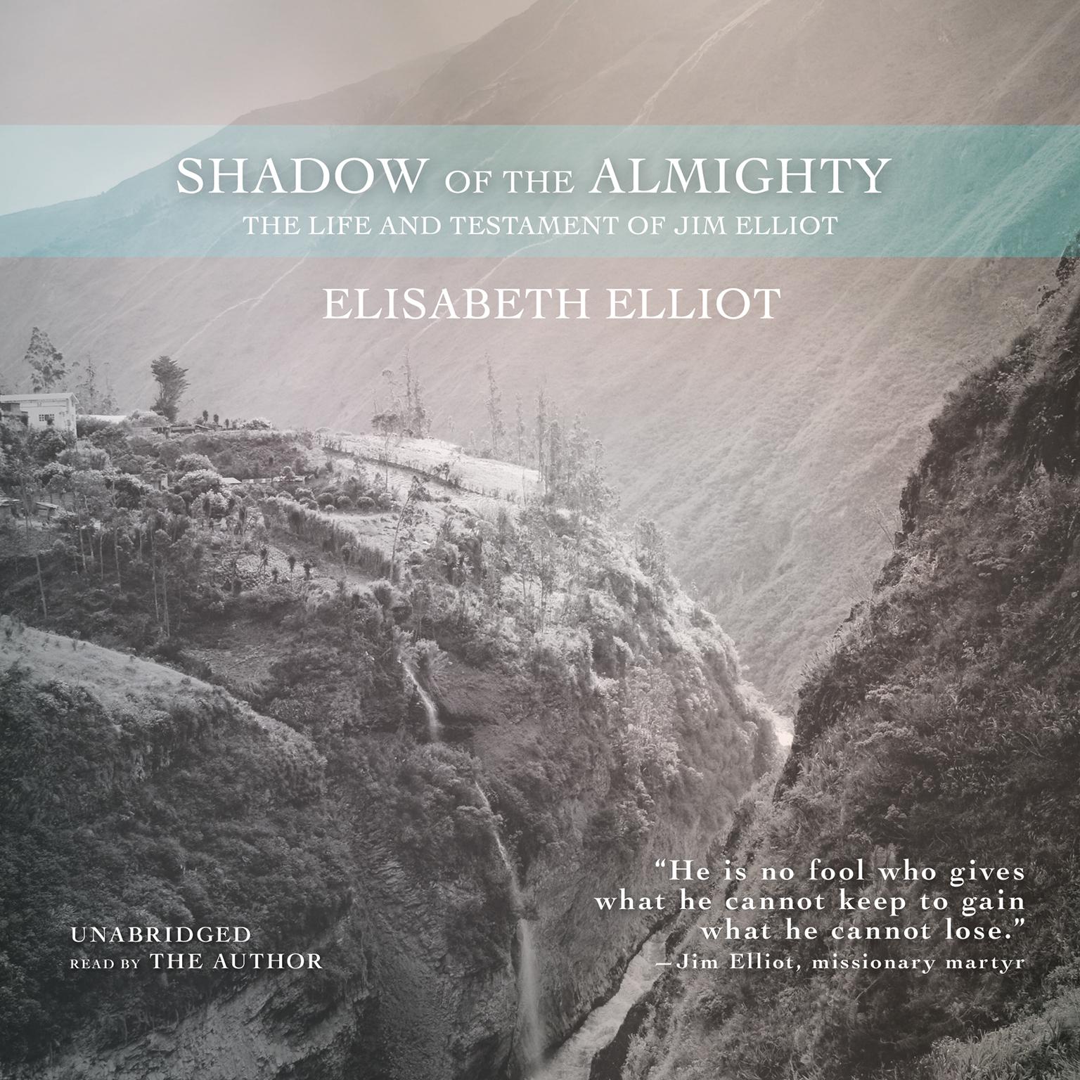 Shadow of the Almighty: The Life and Testament of Jim Elliot Audiobook, by Elisabeth Elliot