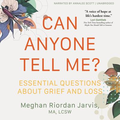 Can Anyone Tell Me?: Essential Questions about Grief and Loss Audibook, by Meghan Riordan Jarvis