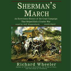 Sherman’s March: An Eyewitness History of the Cruel Campaign That Helped End a Crueler War Audiobook, by Richard Wheeler