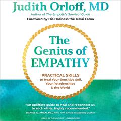 The Genius of Empathy: Practical Skills to Heal Your Sensitive Self, Your Relationships, and the World Audibook, by Judith Orloff