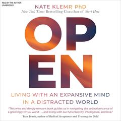 Open: Living with an Expansive Mind in a Distracted World Audibook, by Nate  Klemp
