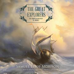 The Great Explorers: The European Discovery of America Audiobook, by Samuel Eliot Morison