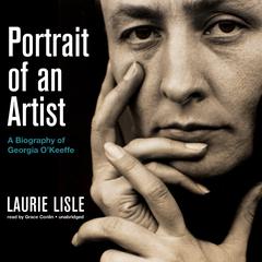 Portrait of an Artist: A Biography of Georgia O’Keeffe Audiobook, by Laurie Lisle