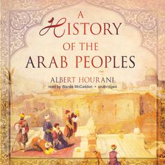 A History of the Arab Peoples Audiobook, by 