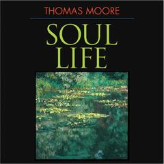 Soul Life Audibook, by Thomas Moore