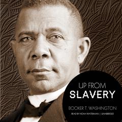 Up from Slavery Audiobook, by Booker T. Washington