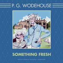 Something Fresh Audiobook, by P. G. Wodehouse