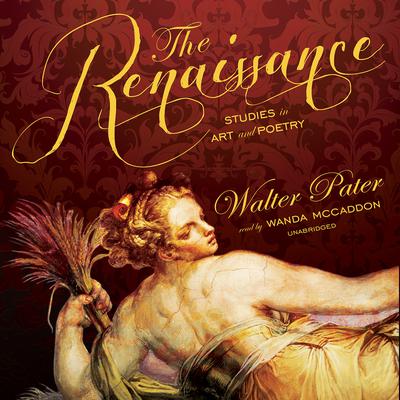 The Renaissance: Studies in Art and Poetry Audiobook, by Walter Pater