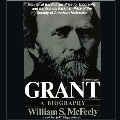 Grant: A Biography Audiobook, by William McFeely
