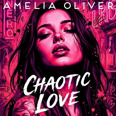 Chaotic Love Audibook, by Amelia Oliver