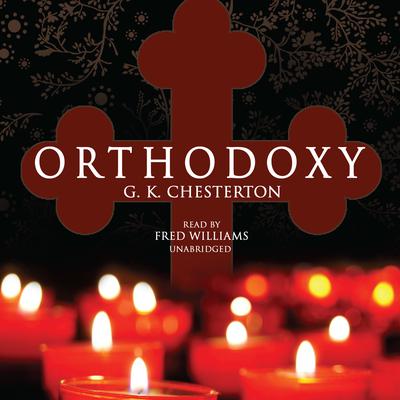 Orthodoxy Audiobook, by G. K. Chesterton