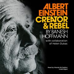 Albert Einstein: Creator & Rebel Audiobook, by Banesh Hoffmann