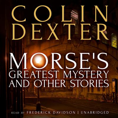 Morse’s Greatest Mystery and Other Stories Audiobook, by Colin Dexter