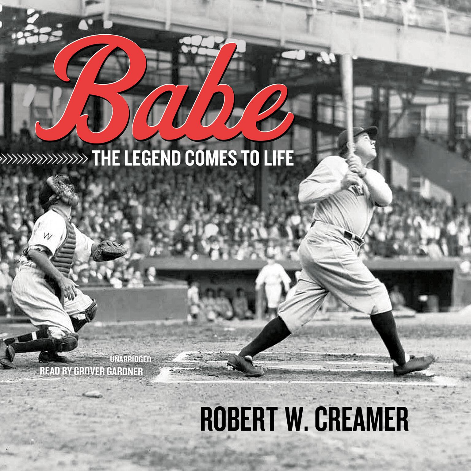 Babe: The Legend Comes to Life Audiobook, by Robert W. Creamer