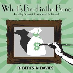 What’s Bred in the Bone: The Cornish Trilogy, Book 2 Audiobook, by Robertson Davies
