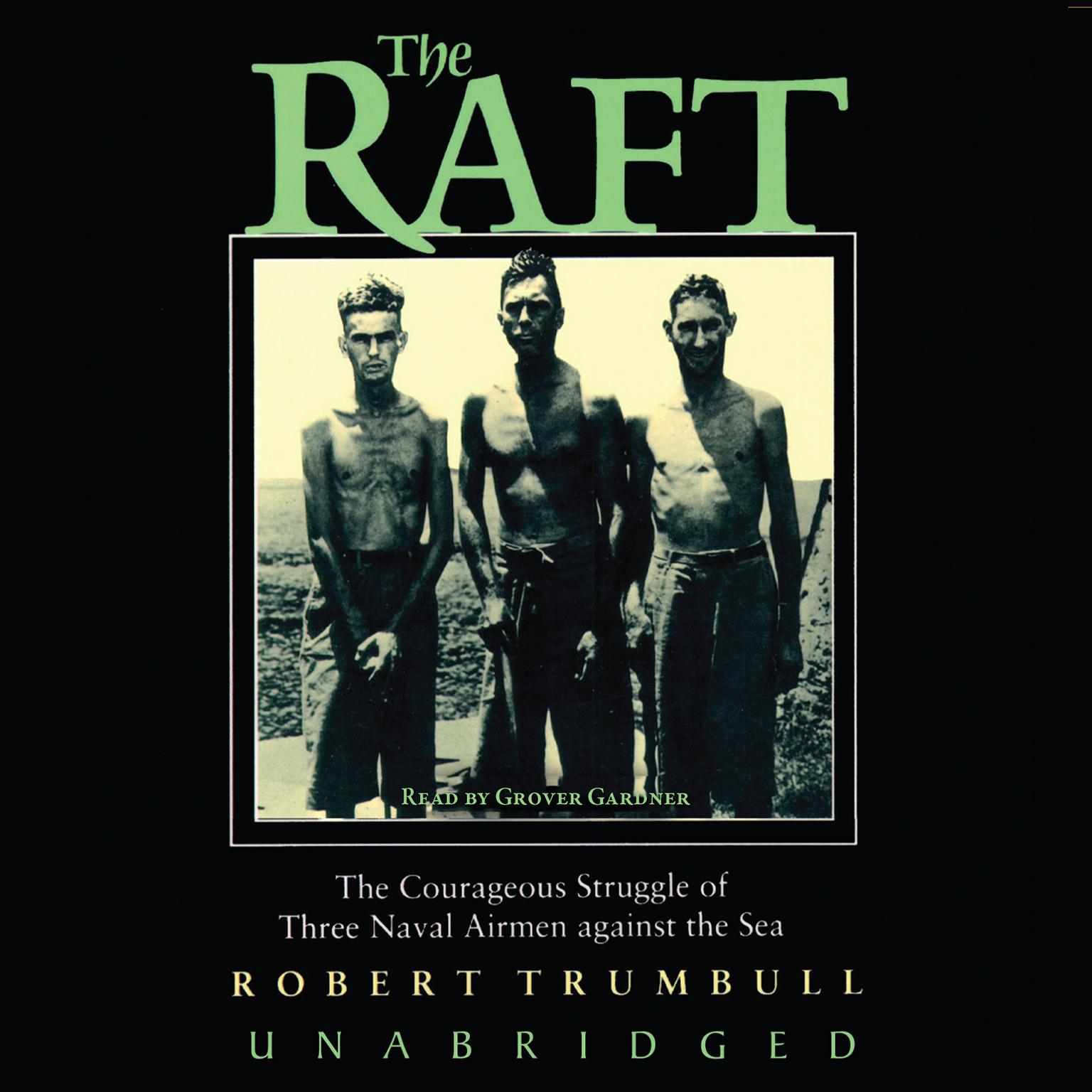 The Raft: The Courageous Struggle of Three Naval Airmen against the Sea Audiobook, by Robert Trumbull
