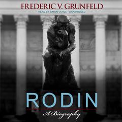 Rodin: A Biography Audiobook, by 