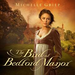 The Bird of Bedford Manor Audibook, by Michelle Griep