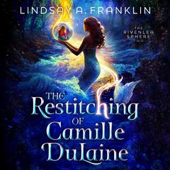 The Restitching of Camille DuLaine Audibook, by Lindsay A Franklin