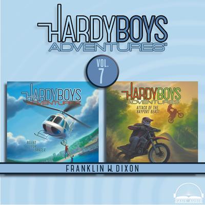 Hardy Boys Adventures Collection Volume 7: Bound for Danger, Attack of the Bayport Beast Audibook, by Franklin W. Dixon
