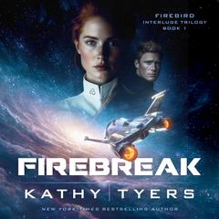 Firebreak Audibook, by Kathy Tyers
