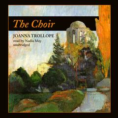 The Choir Audiobook, by Joanna Trollope