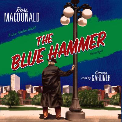 The Blue Hammer: A Lew Archer Novel Audiobook, by 