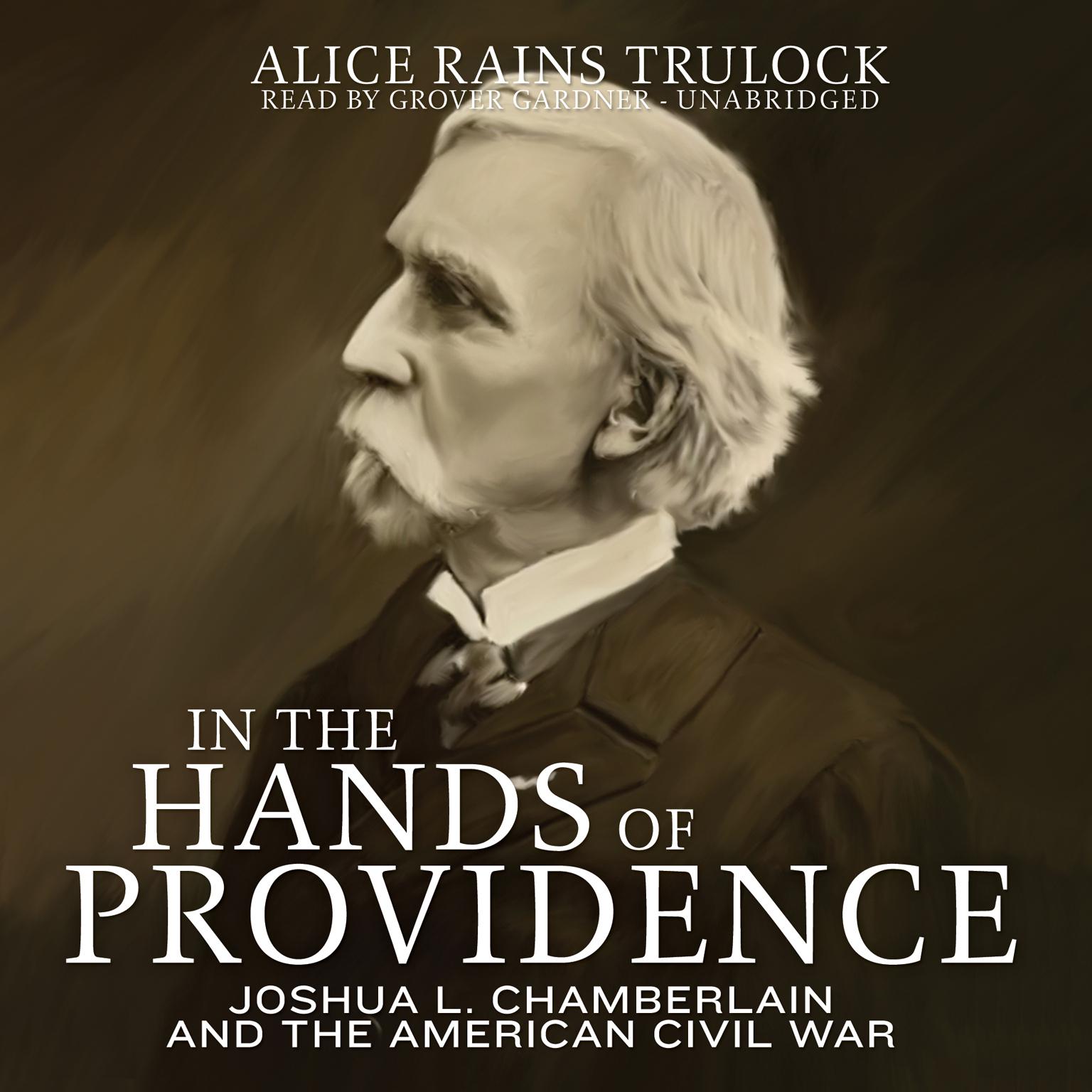 In the Hands of Providence: Joshua L. Chamberlain and the American Civil War Audiobook, by Alice Rains Trulock