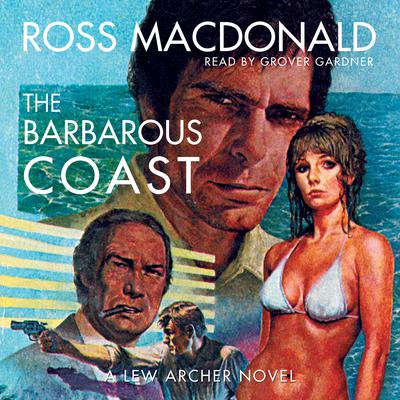 The Barbarous Coast Audiobook, by Ross Macdonald