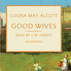 Good Wives: The March Family Series Audiobook, by Louisa May Alcott