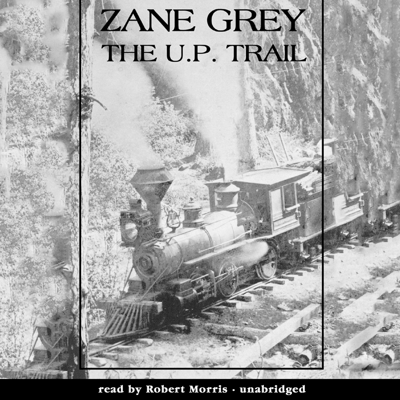 The U.P. Trail Audiobook, by Zane Grey