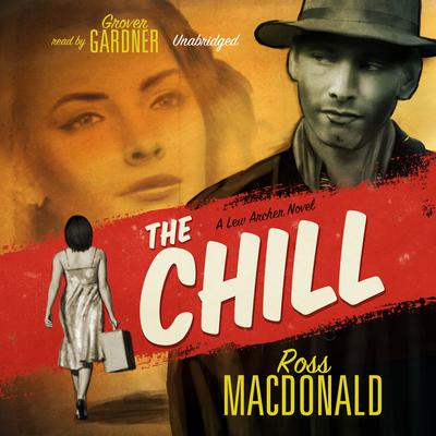 The Chill: A Lew Archer Novel Audiobook, by Ross Macdonald