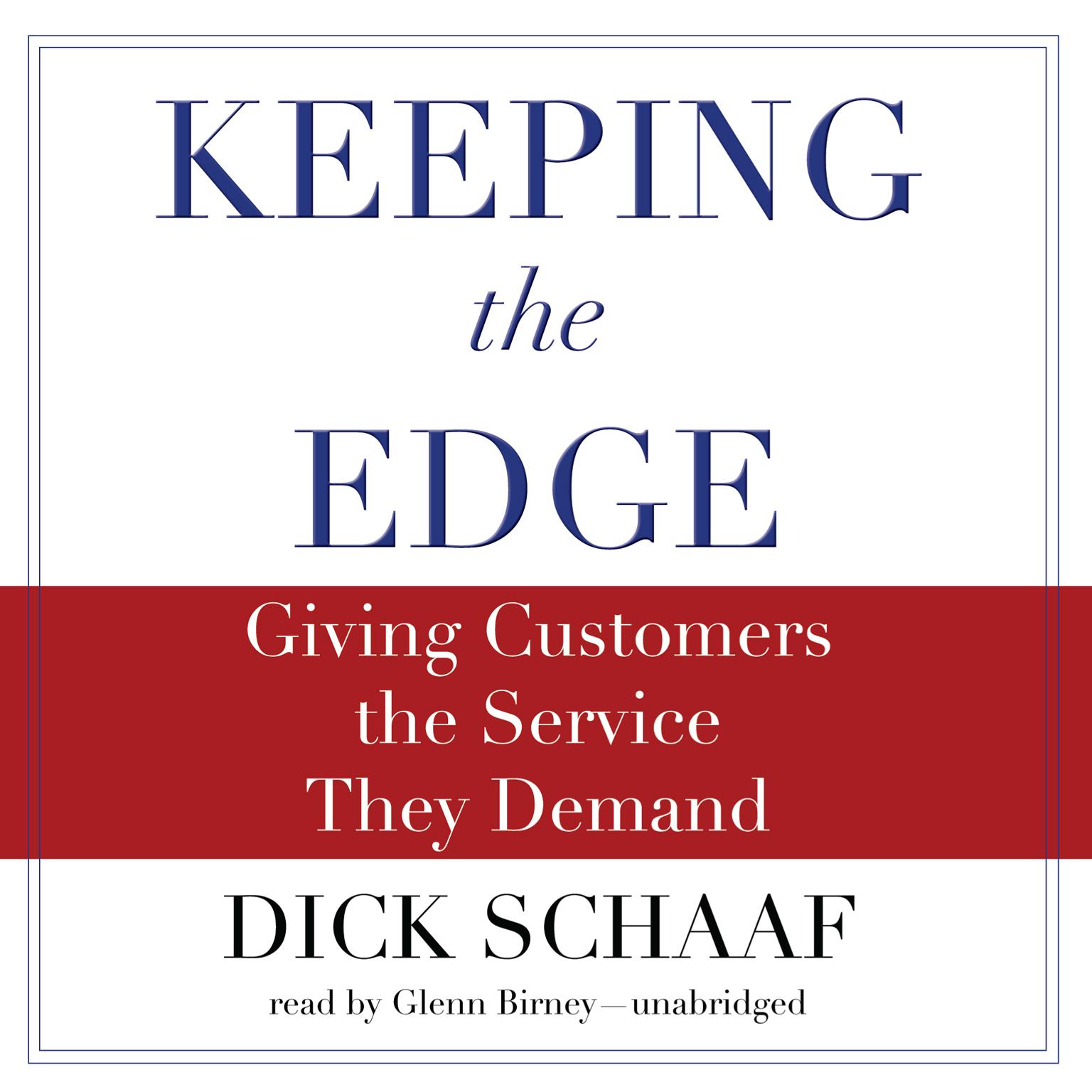 Keeping the Edge: Giving Customers the Service They Demand Audiobook, by Dick Schaaf