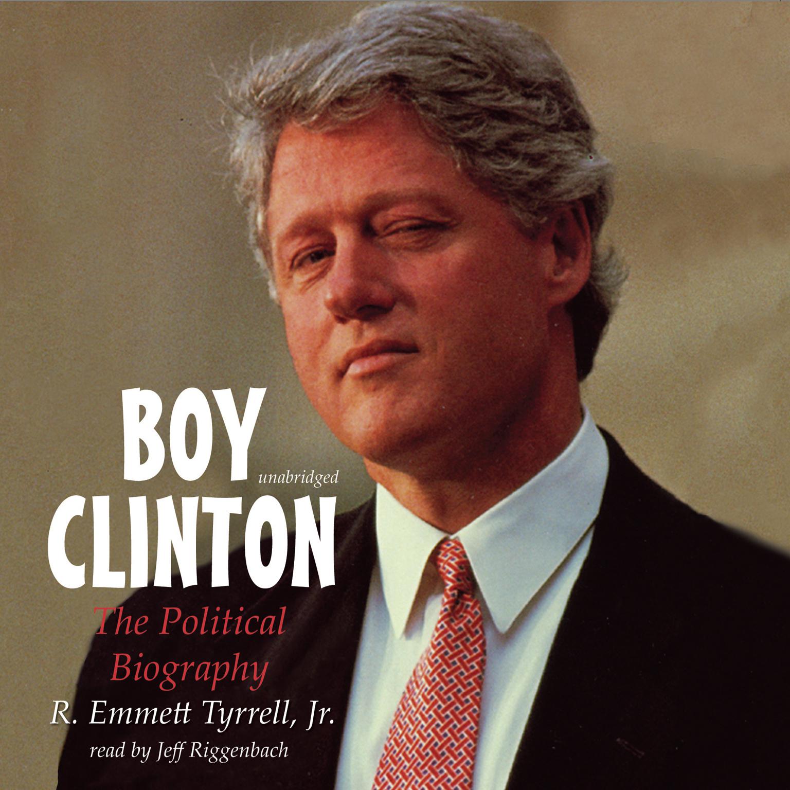 Boy Clinton: The Political Biography Audiobook, by R. Emmett Tyrrell