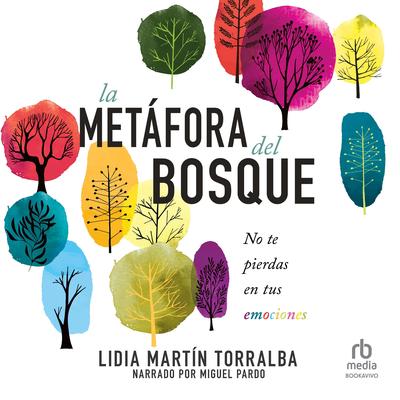 La metáfora del bosque: No te pierdas en tus emociones Audibook, by Lidia Martín Torralba