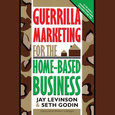 Guerrilla Marketing for the Home-Based Business Audiobook, by Jay Conrad Levinson
